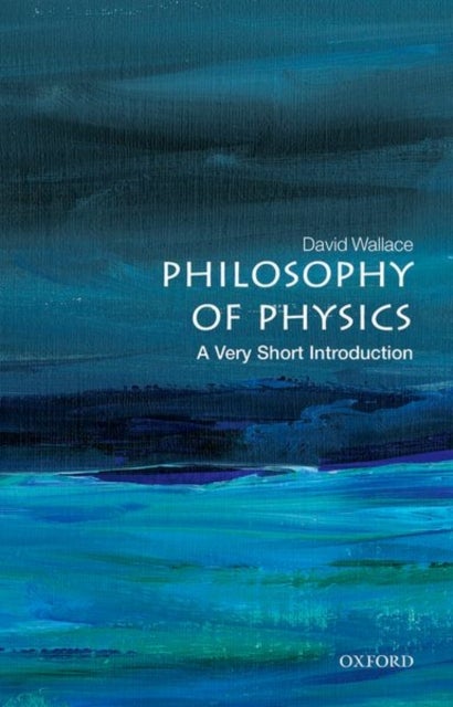 Bilde av Philosophy Of Physics: A Very Short Introduction Av David (mellon Professor Of Philosophy Of Wallace