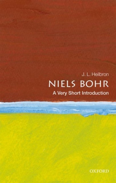 Bilde av Niels Bohr: A Very Short Introduction Av J.l. (professor Of History Emeritus University Of California Berkeley) Heilbron