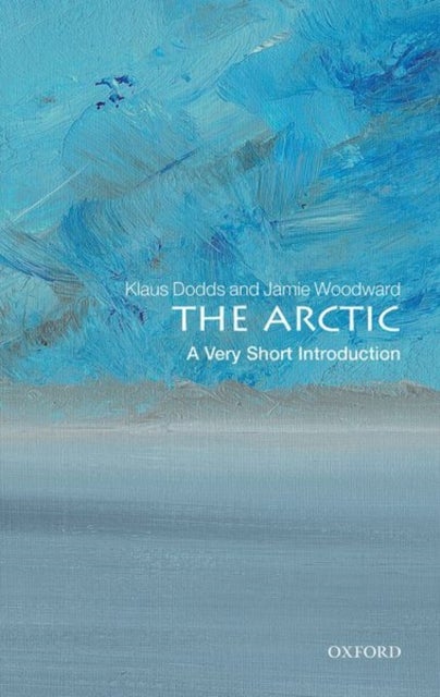 Bilde av The Arctic: A Very Short Introduction Av Klaus (professor Of Geopolitics Royal Holloway University Of London) Dodds, Jamie (professor Of Physical Geog