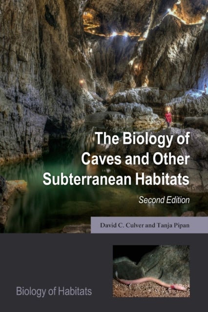 Bilde av The Biology Of Caves And Other Subterranean Habitats Av David C. (professor Emeritus Of Environmental Science Professor Emeritus Of Environmental Scie