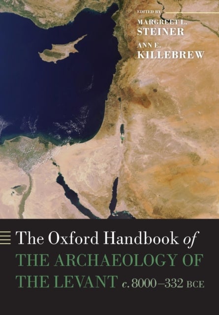 The Oxford Handbook of the Archaeology of the Levant - c. 8000-332 BCE