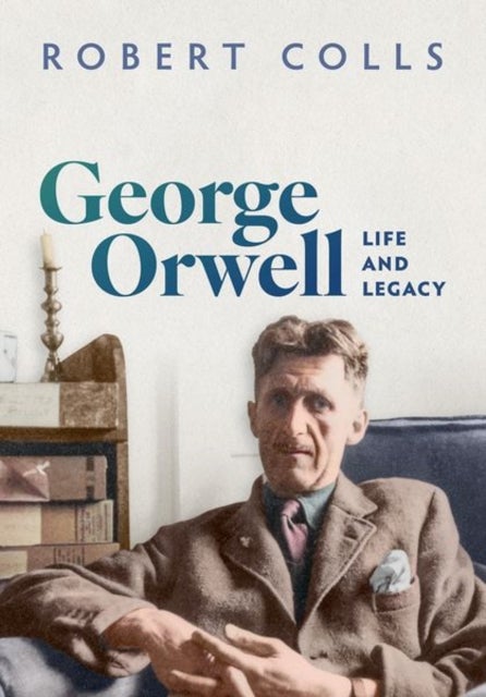George Orwell - Life and Legacy