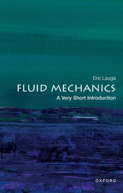 Bilde av Fluid Mechanics: A Very Short Introduction Av Eric (professor Of Applied Mathematics University Of Cambridge) Lauga