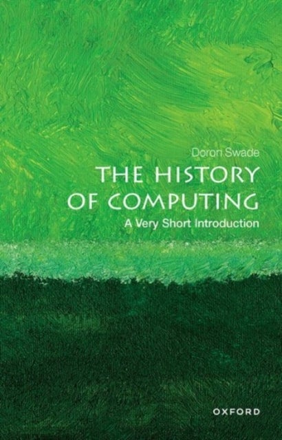 Bilde av The History Of Computing: A Very Short Introduction Av Doron (honorary Fellow Honorary Fellow Ro Swade