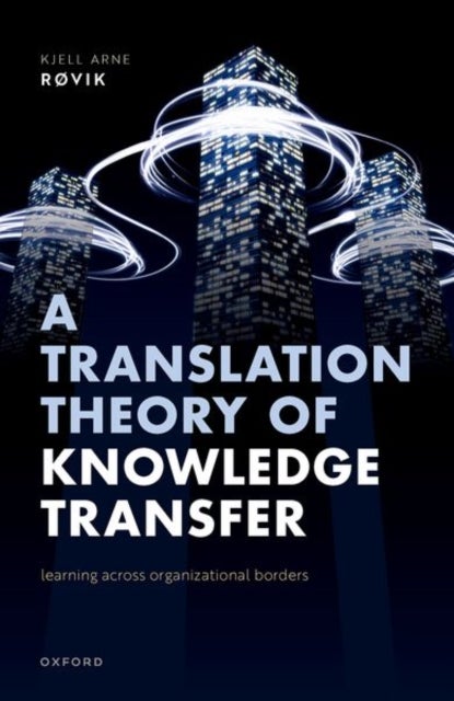 Bilde av A Translation Theory Of Knowledge Transfer Av Prof Kjell Arne (professor Of Organization Theory Professor Of Organization Theory Arctic University Of