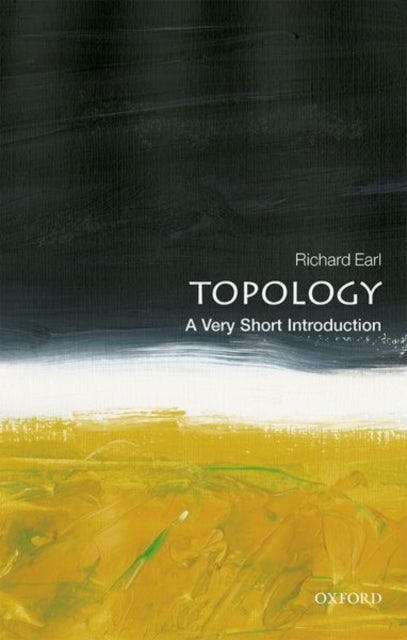 Bilde av Topology: A Very Short Introduction Av Richard (senior Tutor In Mathematics At Worcester College Oxford University) Earl