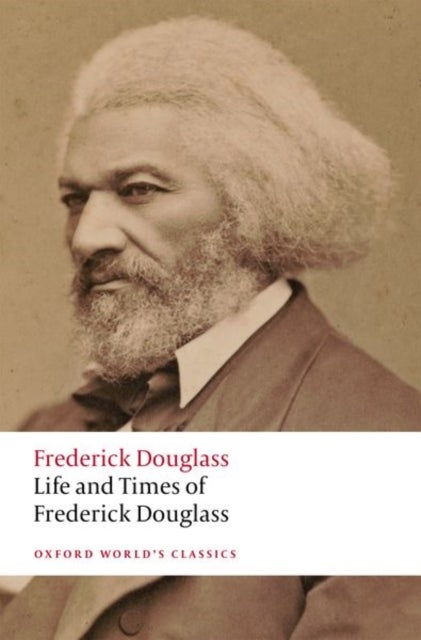 Life and Times of Frederick Douglass - Written by Himself
