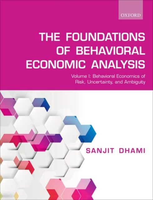 Bilde av The Foundations Of Behavioral Economic Analysis Av Sanjit (professor Of Economics Professor Of Economics University Of Leicester Uk) Dhami