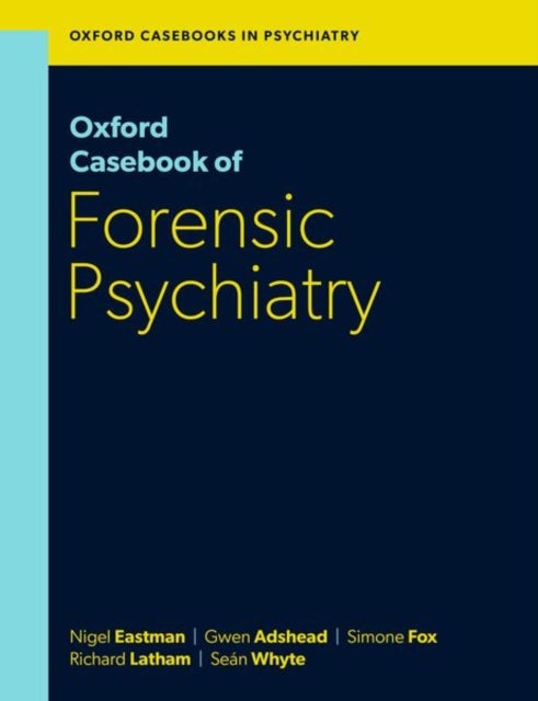 Bilde av Oxford Casebook Of Forensic Psychiatry Av Prof Nigel (emeritus Professor Of Law And Ethics In Psychiatry Emeritus Professor Of Law And Ethics In Psych