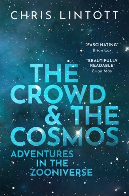 Bilde av The Crowd And The Cosmos Av Chris (professor Of Astrophysics Univers Lintott