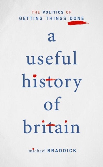 Bilde av A Useful History Of Britain Av Michael (professor Of History Universit Braddick