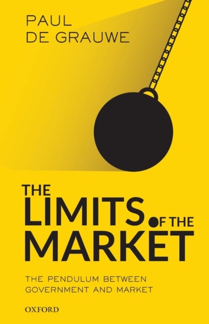 The Limits of the Market - The Pendulum Between Government and Market