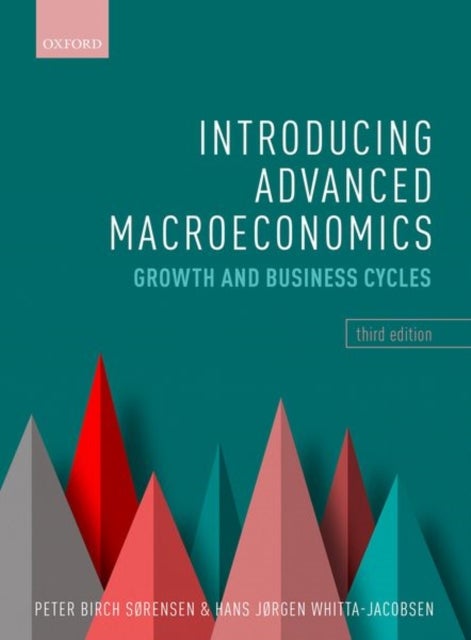 Bilde av Introducing Advanced Macroeconomics Av Hans Jørgen (professor Of Economics Professor Of Economics University Of Copenhagen) Whitta-jacobsen, Peter (pr