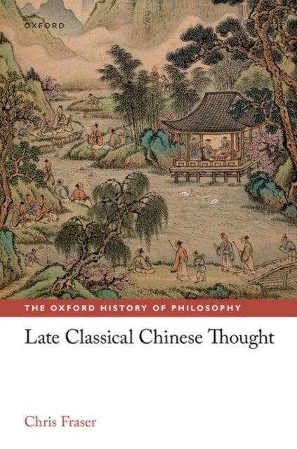Bilde av Late Classical Chinese Thought Av Chris (lee Chair In Chinese Thought And Culture Lee Chair In Chinese Thought And Culture University Of Toronto) Fras