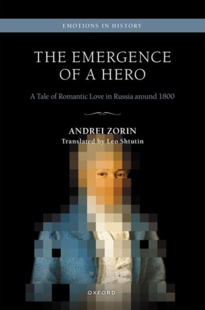 Bilde av The Emergence Of A Hero Av Andrei (professor And Chair Of Russian Professor And Chair Of Russian University Of Oxford) Zorin
