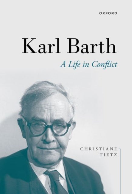 Karl Barth - A Life in Conflict