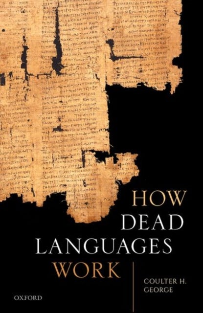 Bilde av How Dead Languages Work Av Coulter H. (professor Of Classics Professor Of Classics University Of Virginia) George