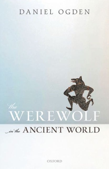 Bilde av The Werewolf In The Ancient World Av Daniel (professor Of Ancient History Professor Of Ancient History University Of Exeter) Ogden