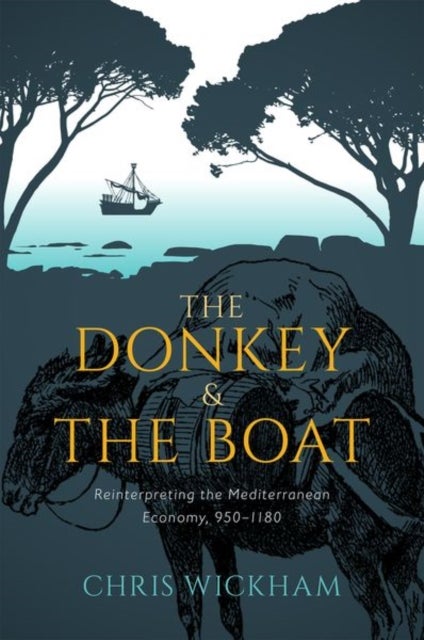 The Donkey and the Boat - Reinterpreting the Mediterranean Economy, 950-1180