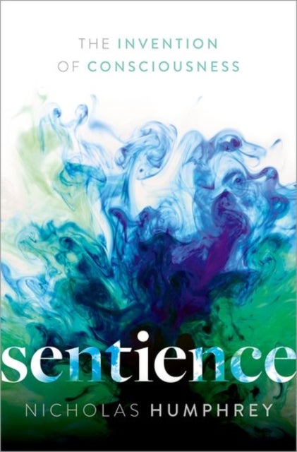 Sentience - The Invention of Consciousness