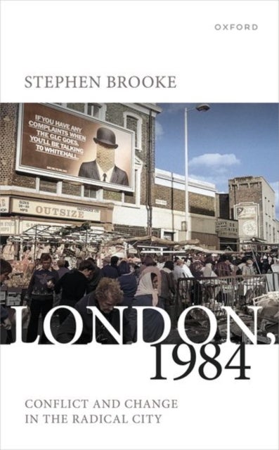 London, 1984 - Conflict and Change in the Radical City