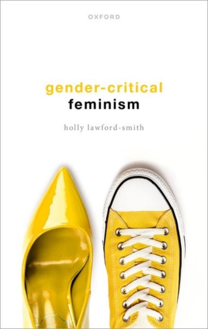Bilde av Gender-critical Feminism Av Holly (associate Professor In Political Philosophy Associate Professor In Political Philosophy University Of Melbourne) La