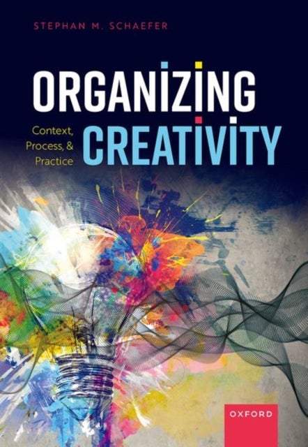 Bilde av Organizing Creativity Av Stephan M. (associate Professor Associa Schaefer
