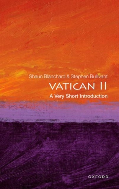 Bilde av Vatican Ii: A Very Short Introduction Av Shaun (senior Research Fellow Senior Research Fellow National Institute For Newman Studies) Blanchard, Stephe