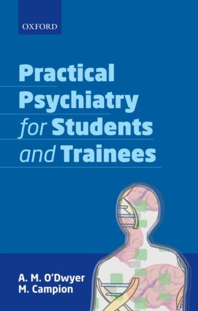 Bilde av Practical Psychiatry For Students And Trainees Av A. M. (consultant Psychiatrist Consultan O&#039;dwyer