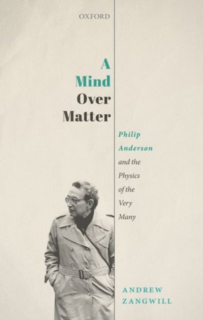 A Mind Over Matter - Philip Anderson and the Physics of the Very Many