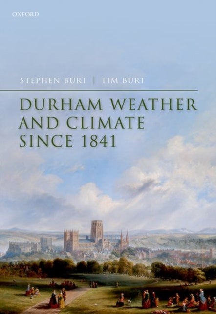 Bilde av Durham Weather And Climate Since 1841 Av Stephen (visiting Fellow Visiting Fellow Department Of Meteorology University Of Reading) Burt, Tim (emeritus