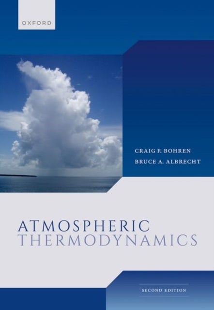 Bilde av Atmospheric Thermodynamics Av Craig (distinguished Professor Emeritus Of Meteorology Department Of Meteorology And Atmospheric Science Pennsylvania St
