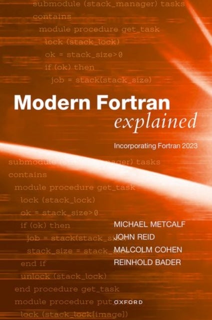 Bilde av Modern Fortran Explained Av Mr Malcolm (formerly Of Cern Geneva Switzerland) Cohen, Dr John (jkr Associates Oxford Uk) Reid, Mr Michael (principal Tec