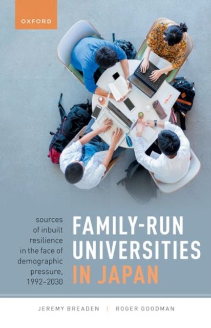 Family-Run Universities in Japan - Sources of Inbuilt Resilience in the Face of Demographic Pressure, 1992-2030