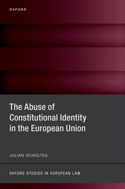 Bilde av The Abuse Of Constitutional Identity In The European Union Av Julian (lecturer In Public Law Lecturer In Public Law University Of Glasgow) Scholtes