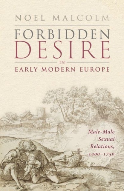 Forbidden Desire in Early Modern Europe - Male-Male Sexual Relations, 1400-1750