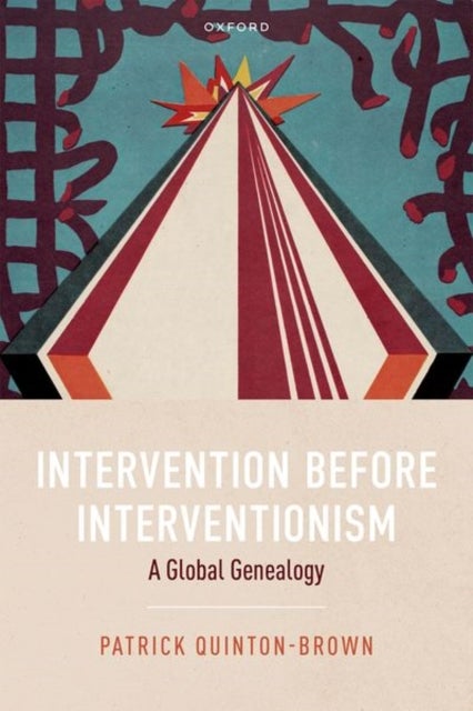 Intervention before Interventionism - A Global Genealogy