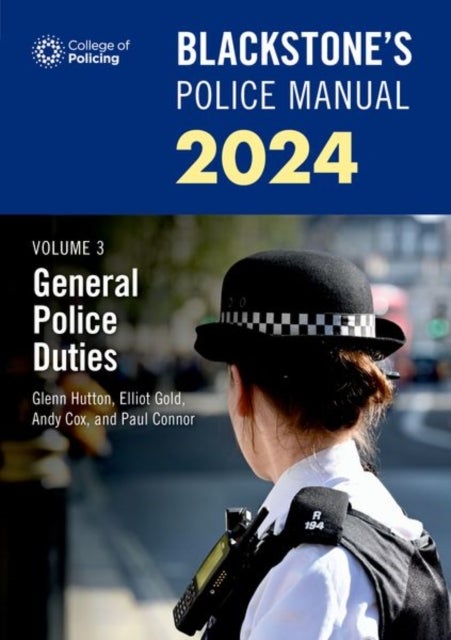 Bilde av Blackstone&#039;s Police Manuals Volume 3: General Police Duties 2024 Av Connor , Johnston , Hutton, Cox, Gold
