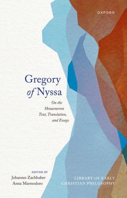 Gregory of Nyssa: On the Hexaemeron - Text, Translation, and Essays