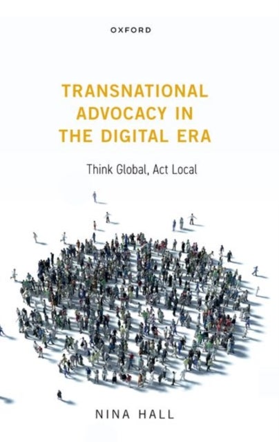 Transnational Advocacy in the Digital Era - Think Global, Act Local