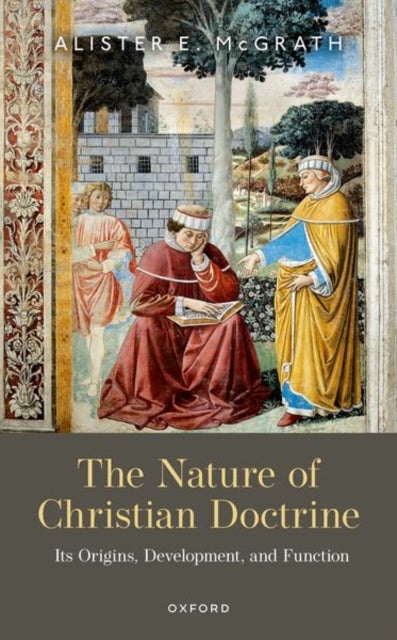 The Nature of Christian Doctrine - Its Origins, Development, and Function