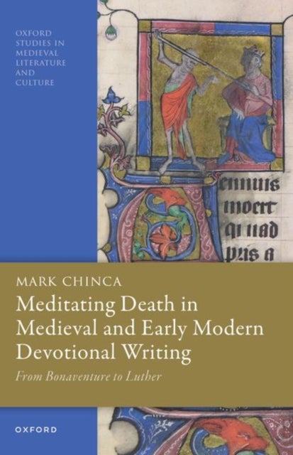 Bilde av Meditating Death In Medieval And Early Modern Devotional Writing Av Mark (professor Of Medieval German And Com Chinca