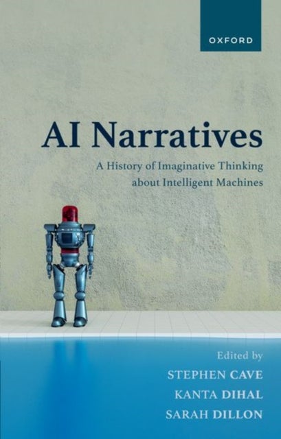 AI Narratives - A History of Imaginative Thinking about Intelligent Machines