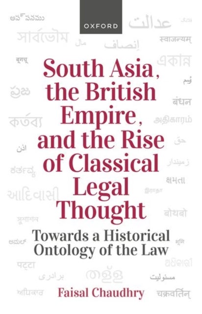 South Asia, the British Empire, and the Rise of Classical Legal Thought - Towards a Historical Ontology of the Law