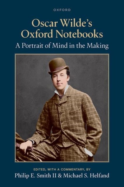 Oscar Wilde's Oxford Notebooks - A Portrait of Mind in the Making