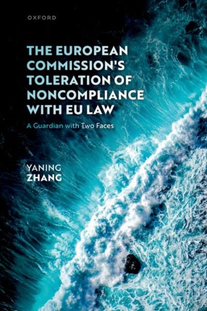 The European Commission's Toleration of Noncompliance with EU Law - A Guardian with Two Faces