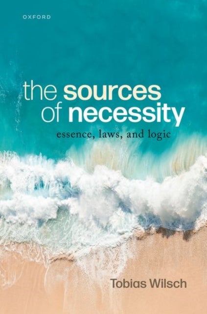 The Sources of Necessity - Essence, Laws, and Logic