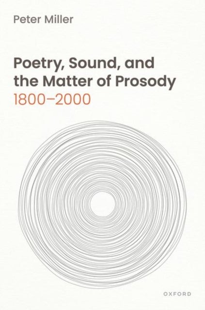 Poetry, Sound, and the Matter of Prosody, 1800¿2000