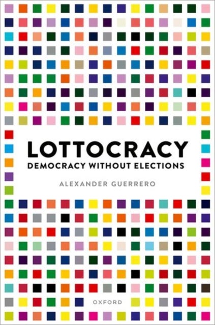 Lottocracy - Democracy Without Elections