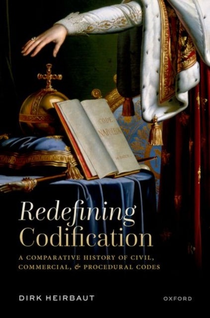Redefining Codification - A Comparative History of Civil, Commercial, and Procedural Codes